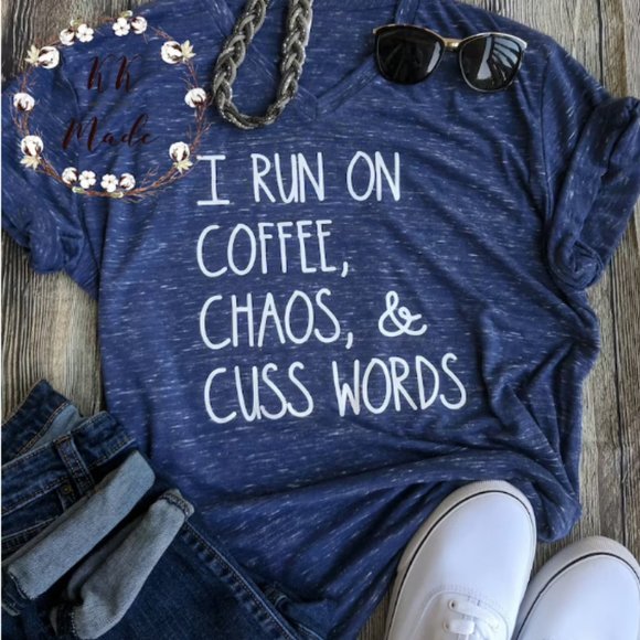 I run on coffee, chaos, and cuss words, mom shirt,